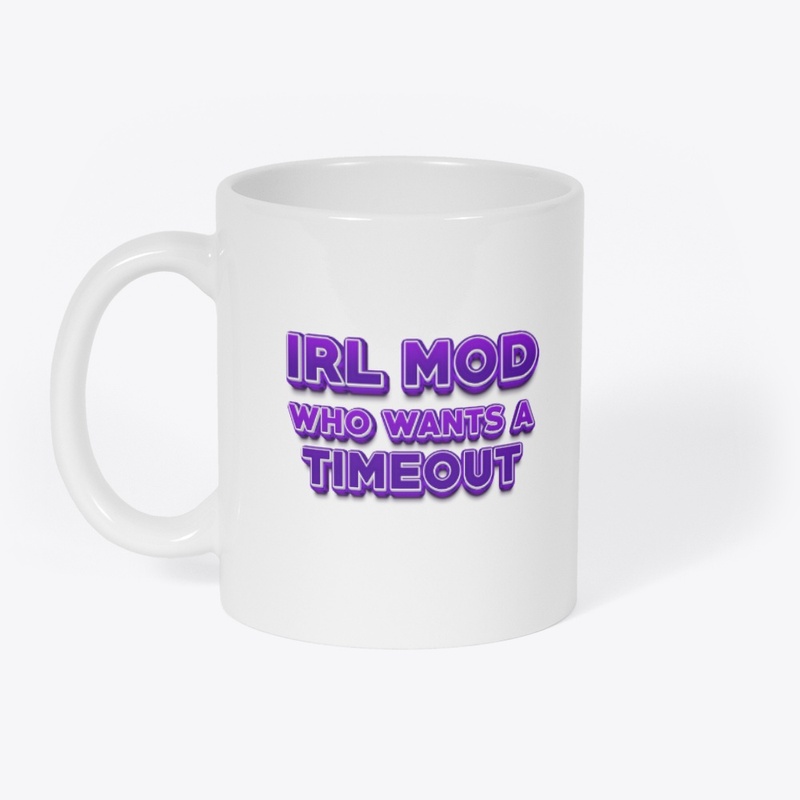 IRL MOD who wants a timeout