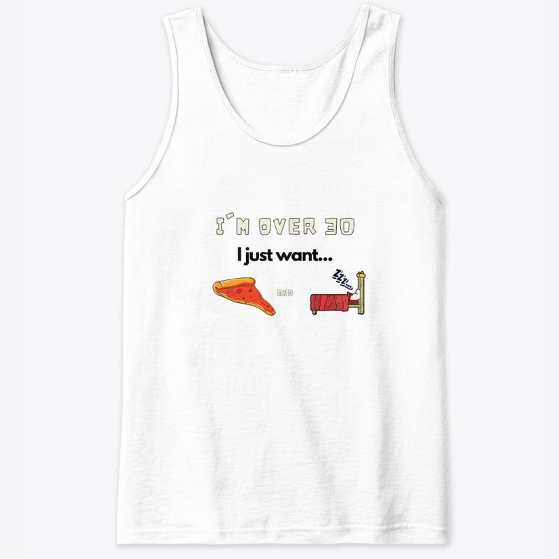 I'm over 30, I just want...pizza and bed