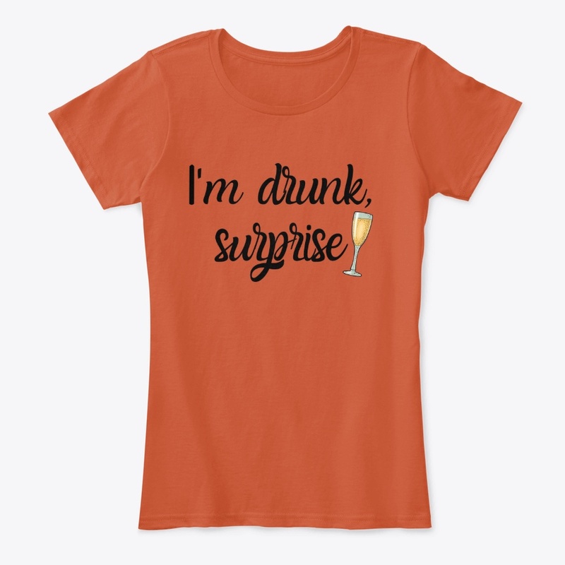 I'm drunk, surprise