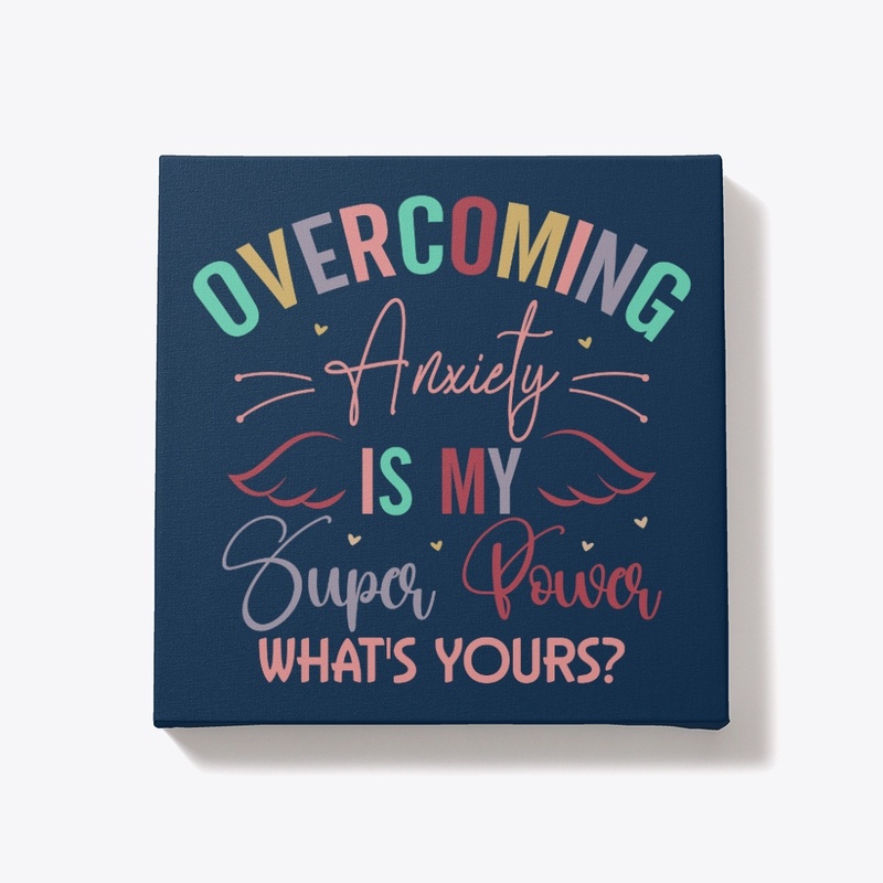 Overcoming Anxiety is My Superpower