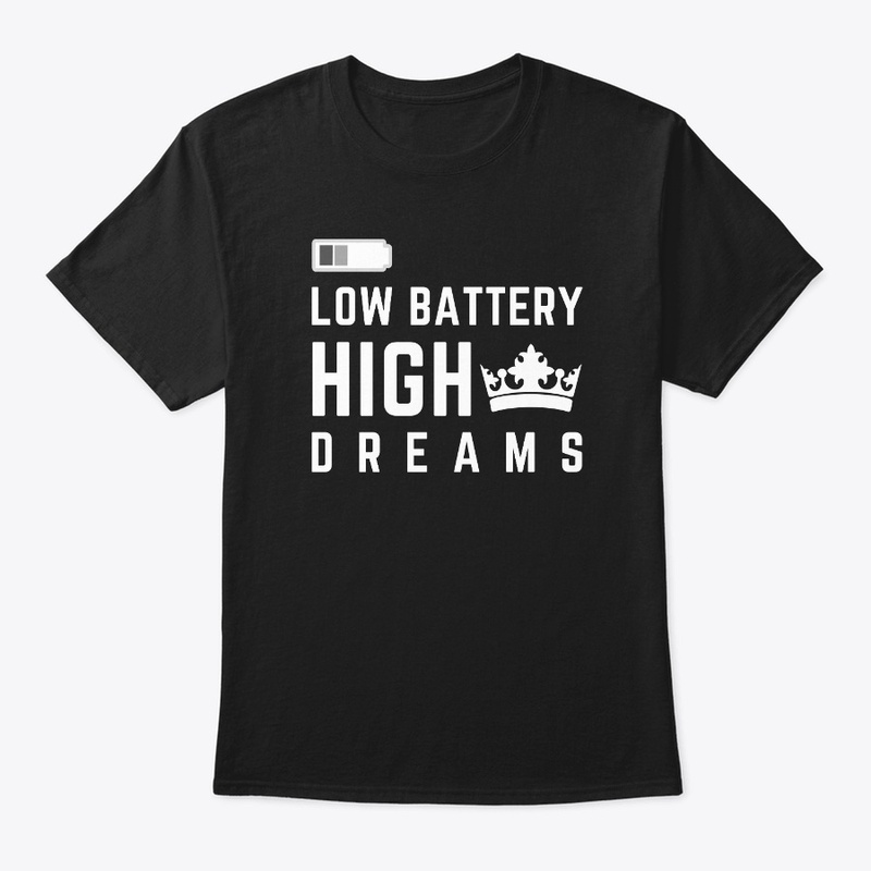 Low Battery High Dreams