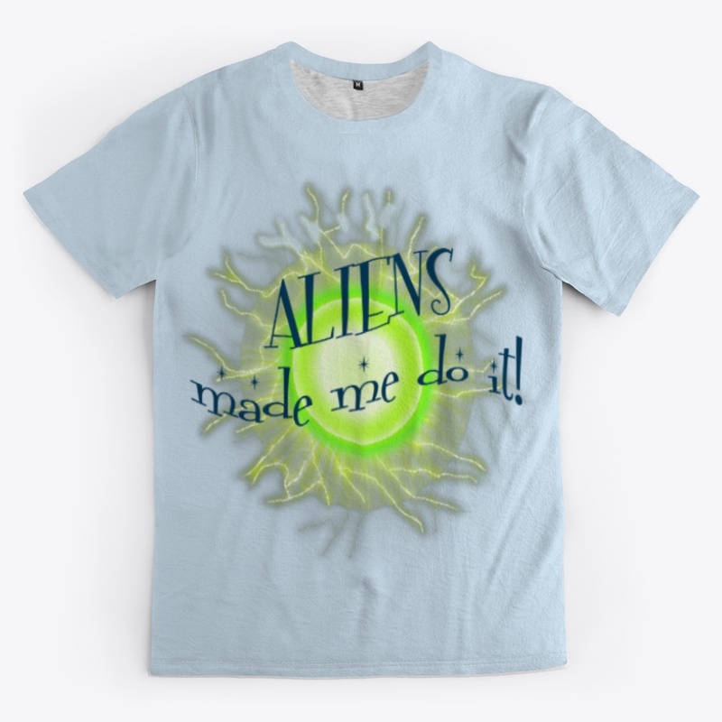 ALIENS made me do it!