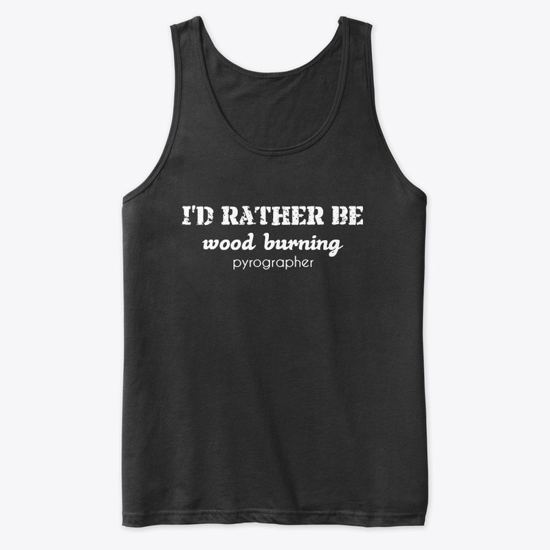 I'd Rather Be Wood Burning Pyrographer
