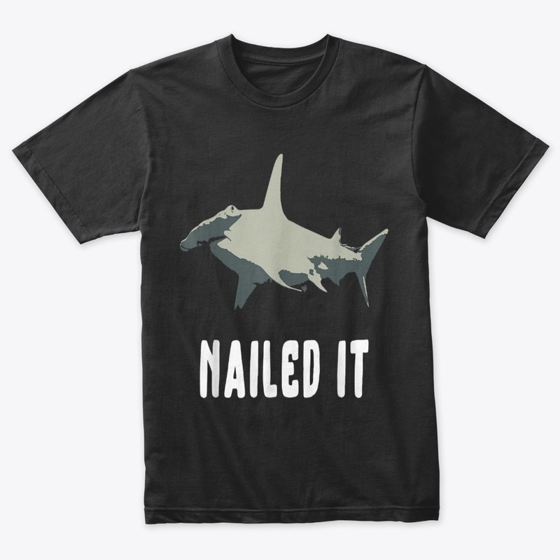 Nailed It Cute Funny Hammerhead Shark Vi