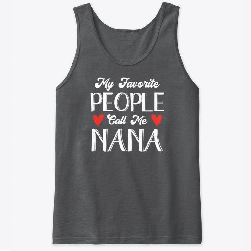 My Favorite People Call Me Nana Grandma