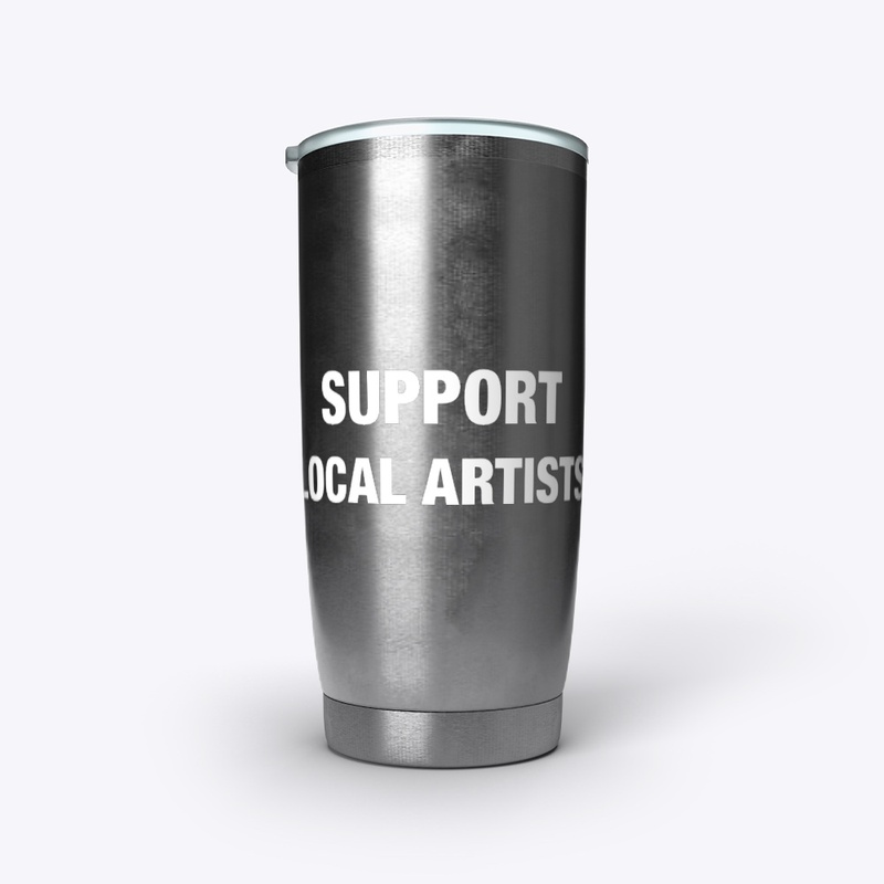 SUPPORT LOCAL ARTISTS