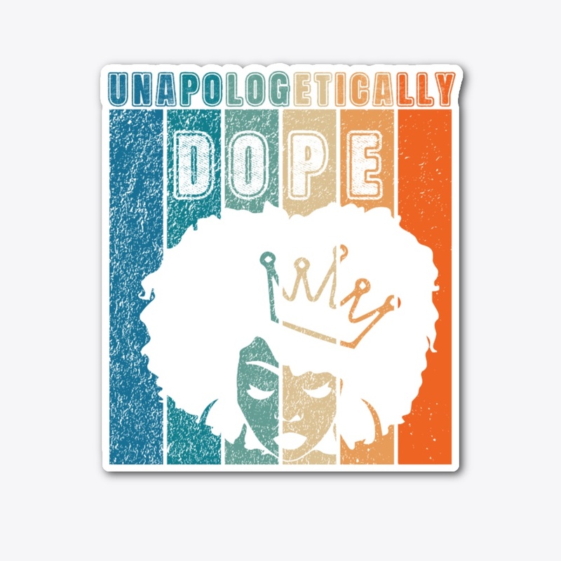 Unapologetically Dope Black Melanin