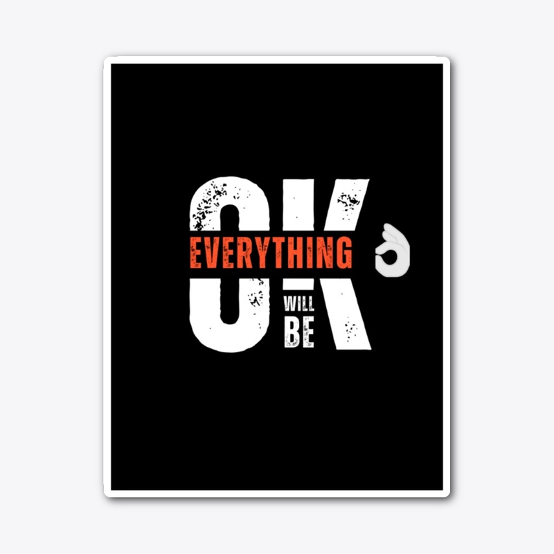 Everything Will Be OK T-Shirt