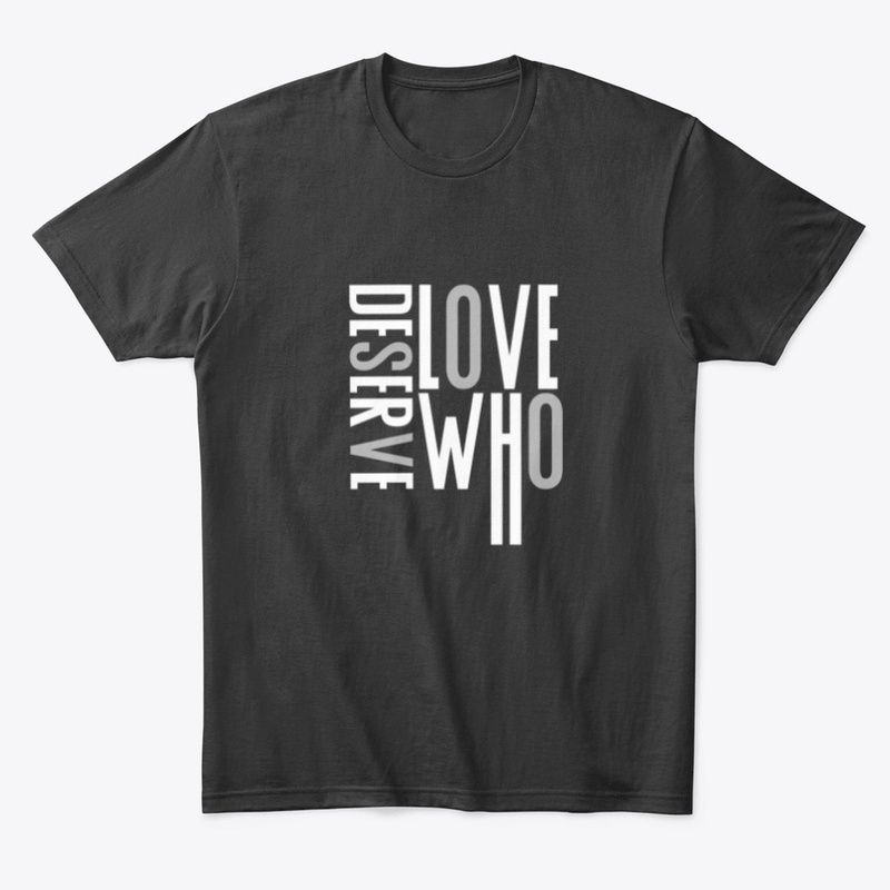 Love who Deserve  By Adwa