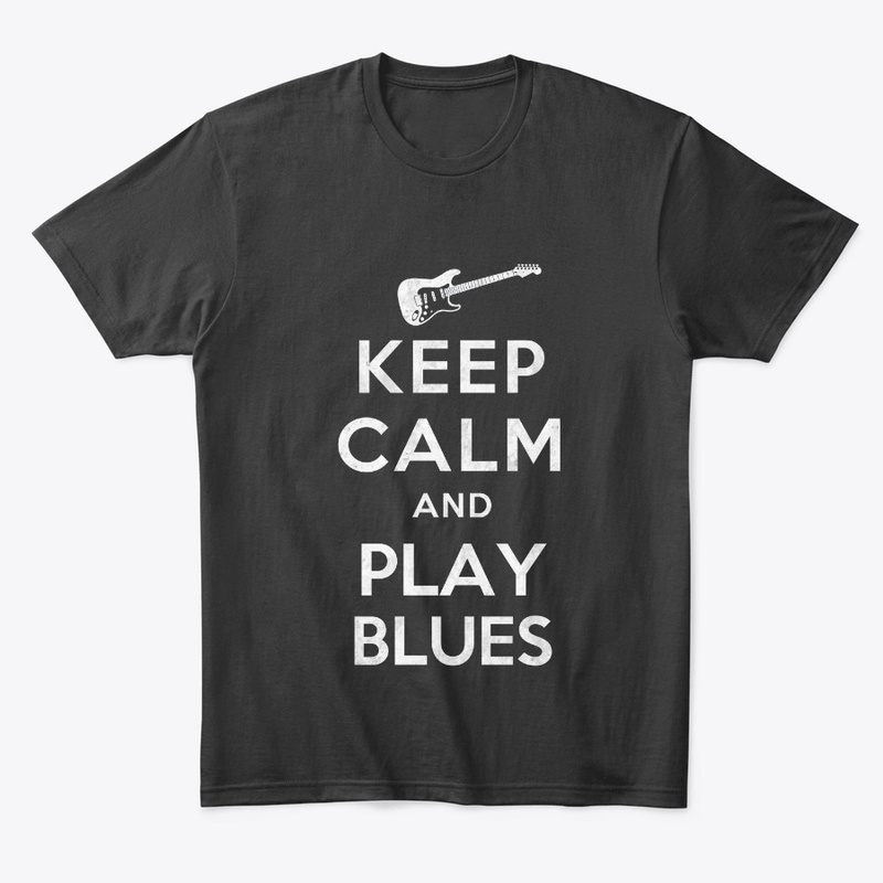 Keep Calm and Play Blues