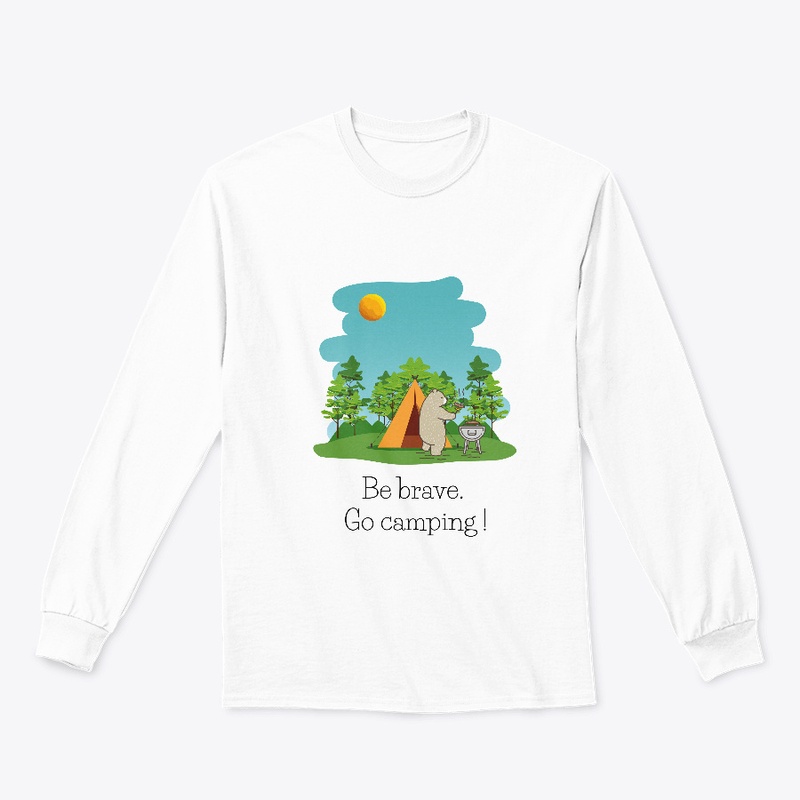 Be brave go camping
