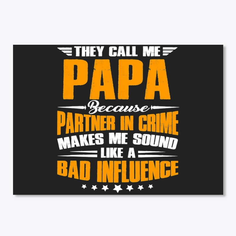 THEY CALL ME PAPA BECAUSE PARTNER IN CRI