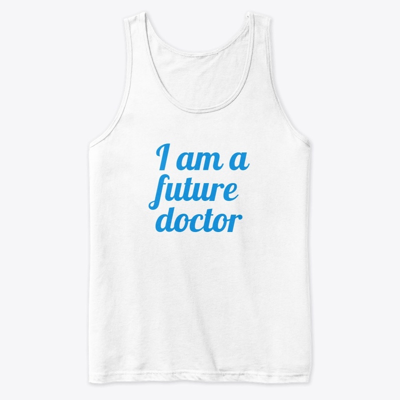 I am a future Doctor - T-shirts / hoodie