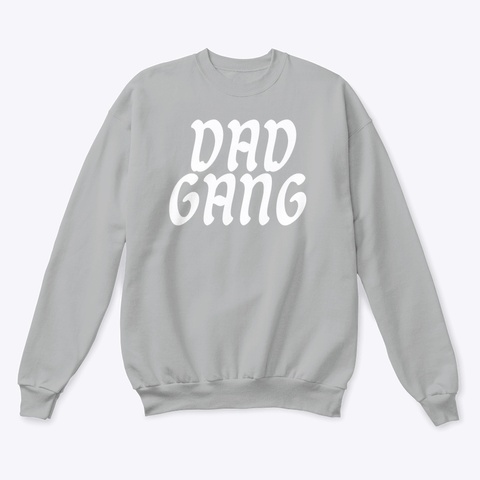 Dad Gang Sweatshirt Light Steel  T-Shirt Front