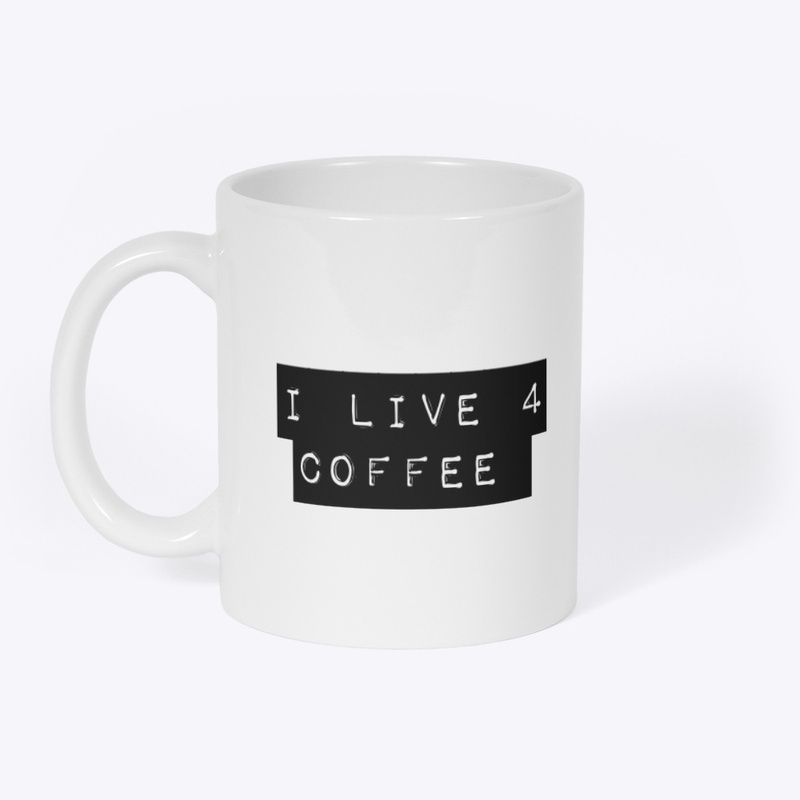 “I Live 4 Coffee” Mug