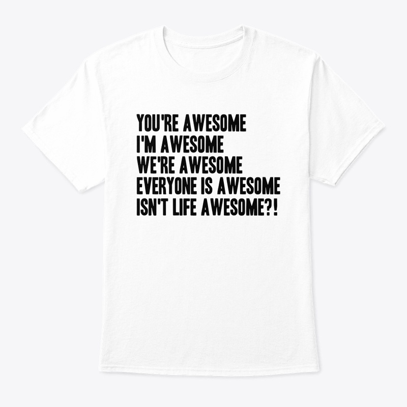 You're Awesome, I'm Awesome....