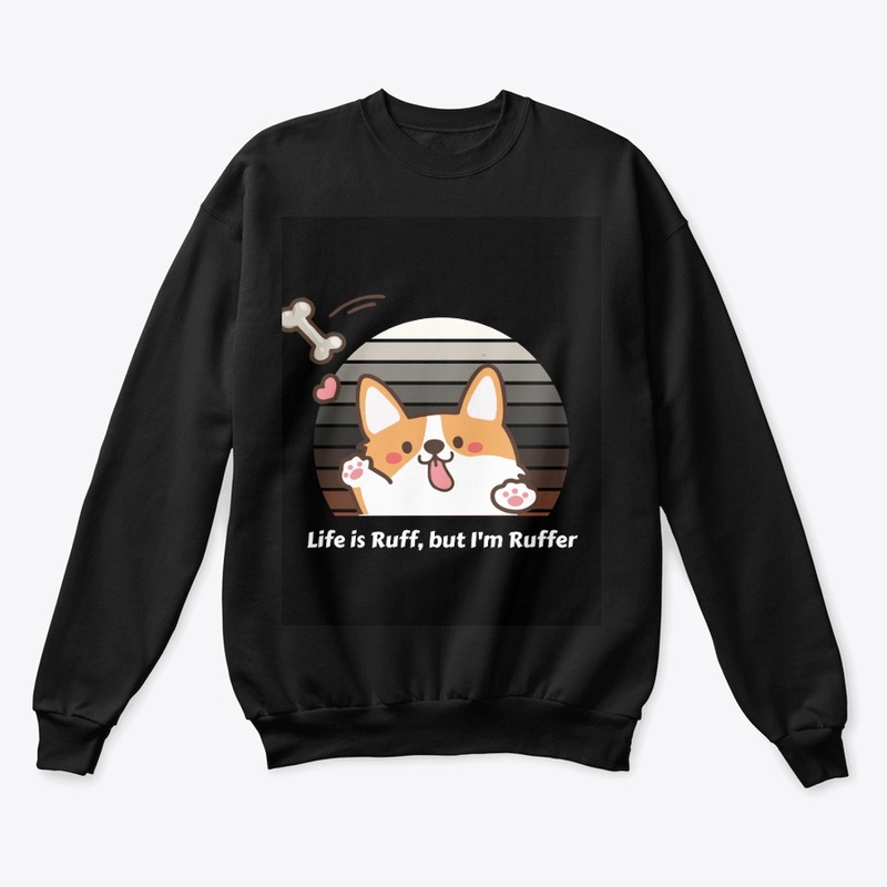 Life Is Ruff, But I Am Ruffer" T-Shirt 