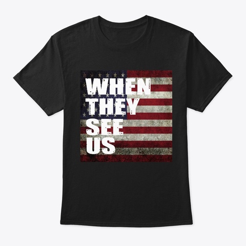 When They See Us Black T-Shirt Front