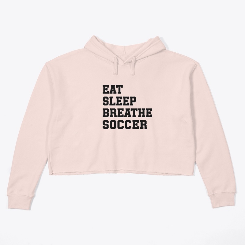 Eat Sleep Breathe Soccer