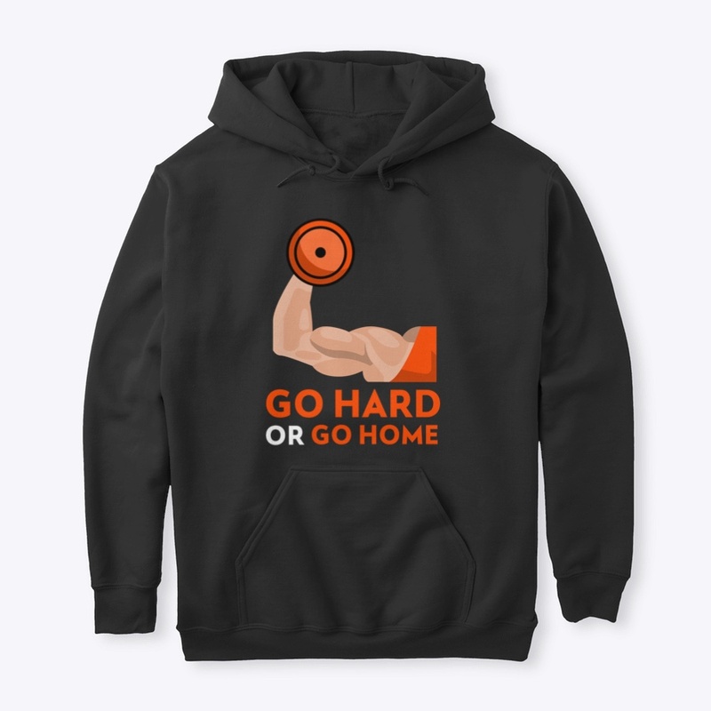 Go Hard or Go Home tee!