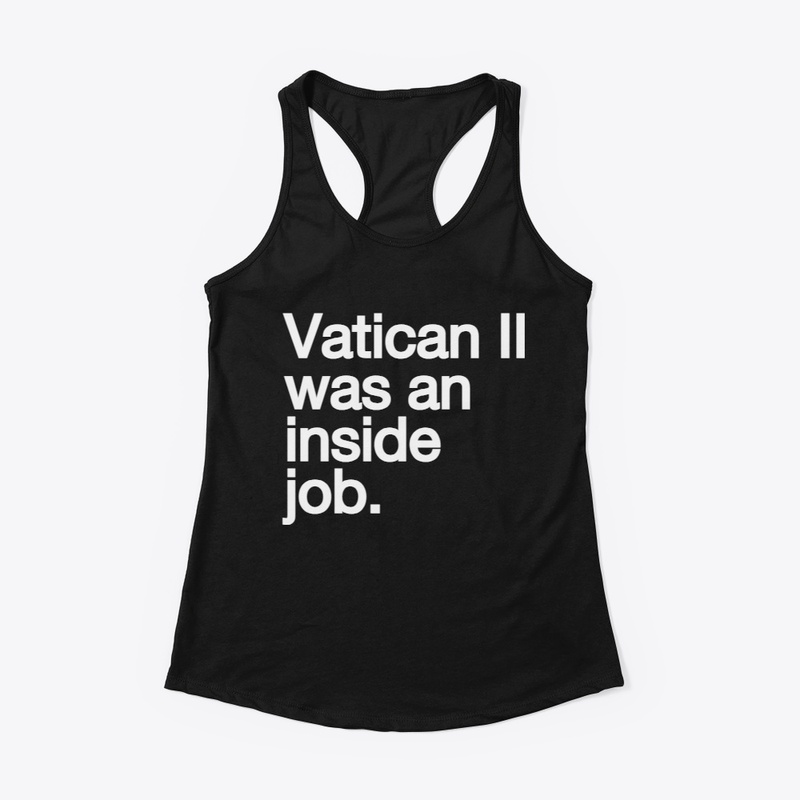 Vatican II was an inside job.