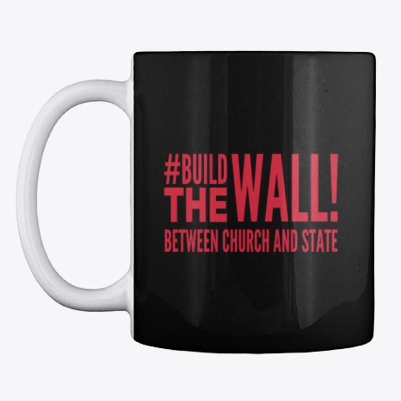 #Build The Wall Between Church And State