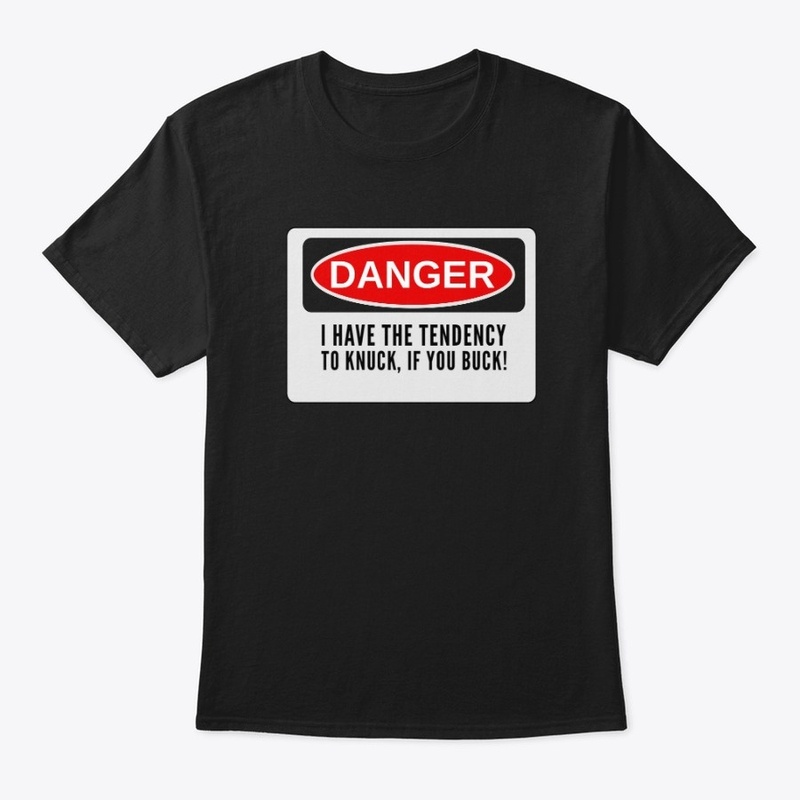 I Kuck if you Buck T-Shirt with