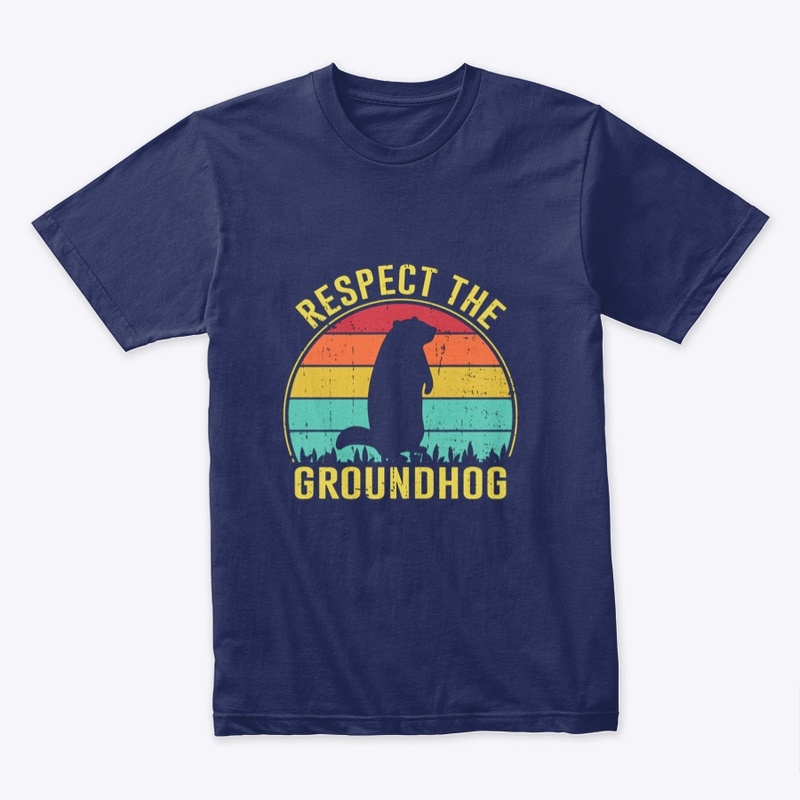 Respect The Groundhog