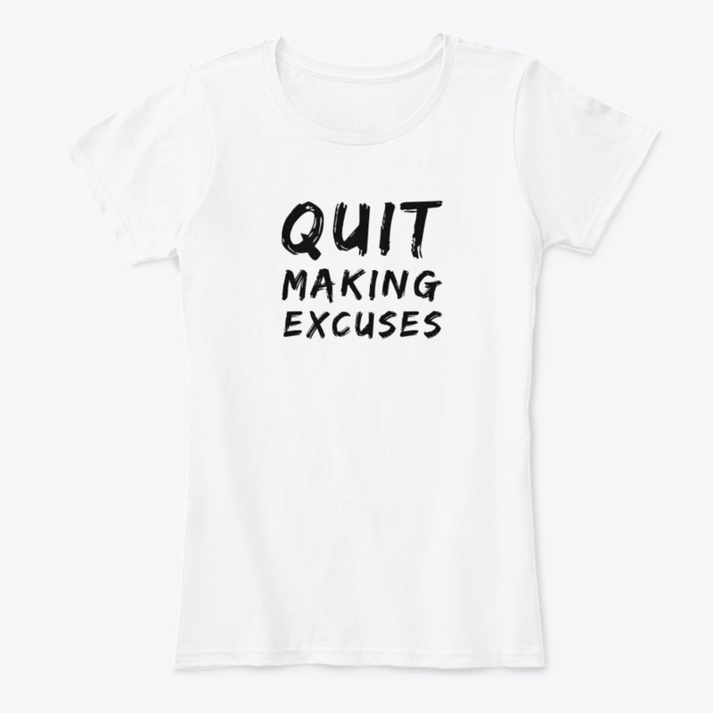 Quit making excuses