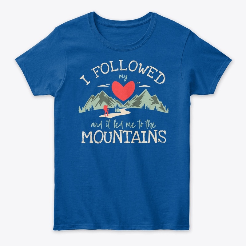 I followed my heart to the mountains