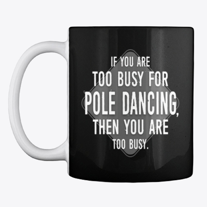 Too Busy For Pole Dancing