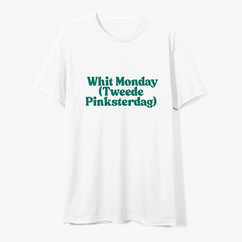 Whit Monday (Tweede Pinksterdag) T-Shirt