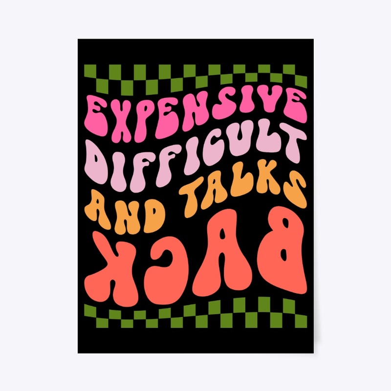 Expensive Difficult and Talks Back Quote
