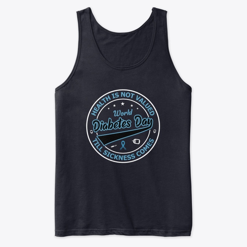 Health is not valued - Diabetes Day Tee