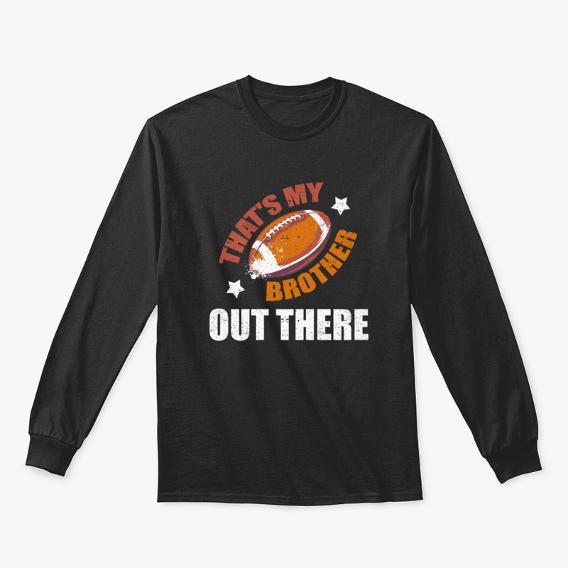 That's My Brother Out There Football Tee
