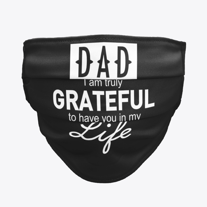 DAD I am truly Grateful to have you