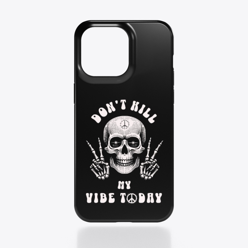 Don't Kill My Vibe Today Skeleton