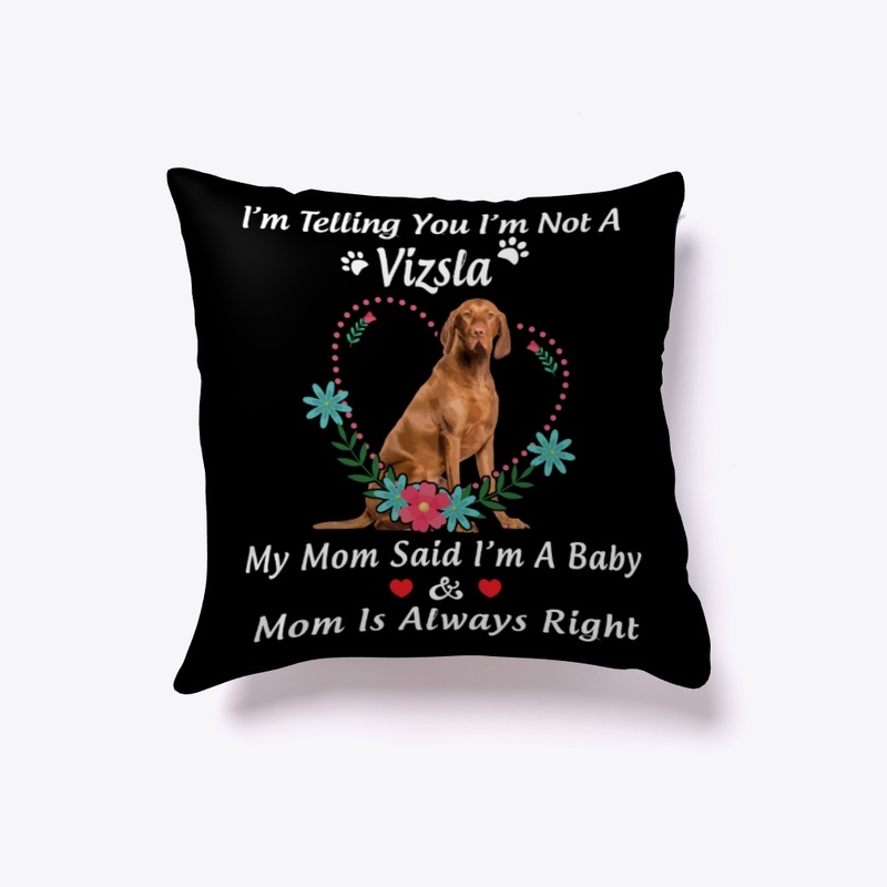 Funny Vizsla Mom Gift, Always Right