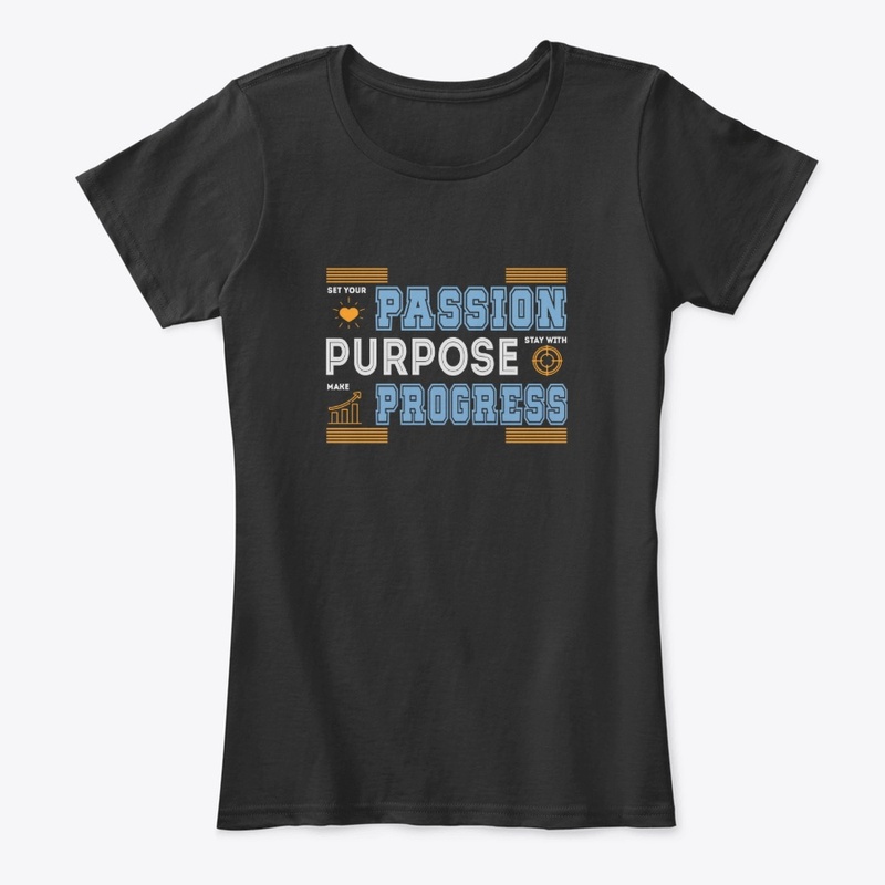 Passion Purpose Progress T -Shirt