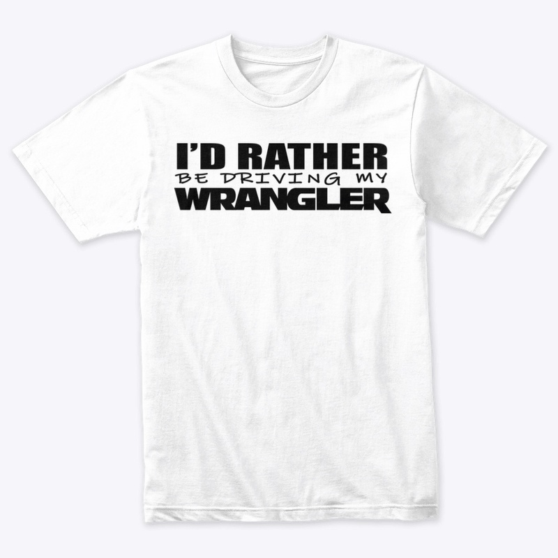 I’d Rather Be Driving My Wrangler