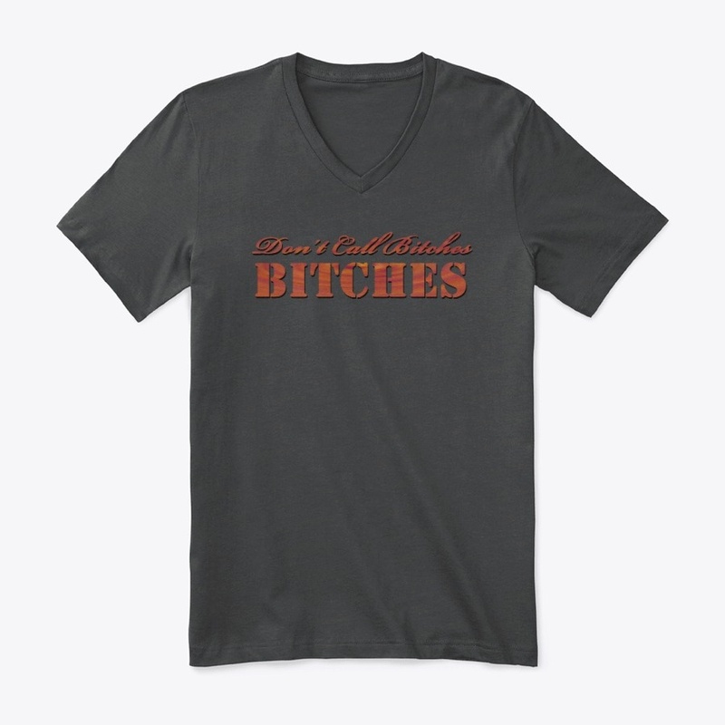 Dont Call Bitches Bitches