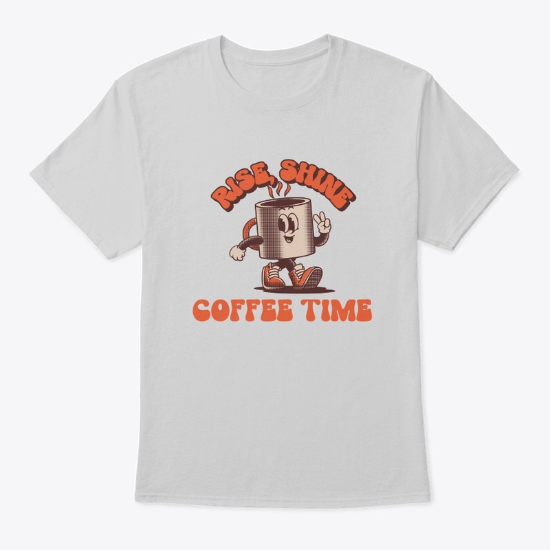 Rise Shine Coffee Time