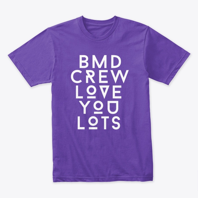 BMD Crew love you lots