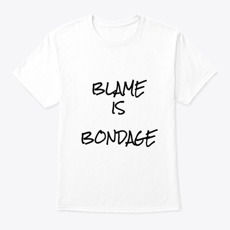 Blame is Bondage