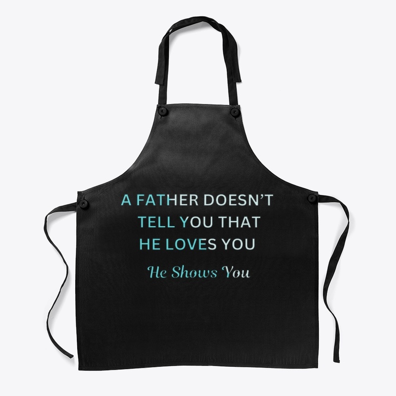 A Father Shows You