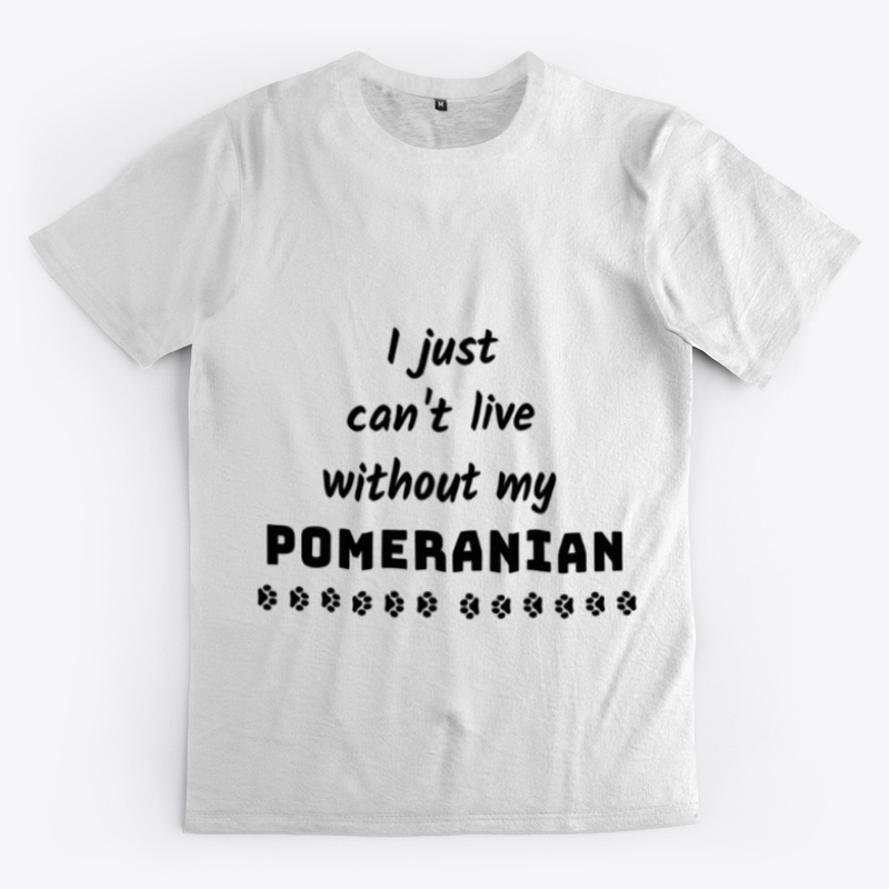I just can't live without my Pomeranian