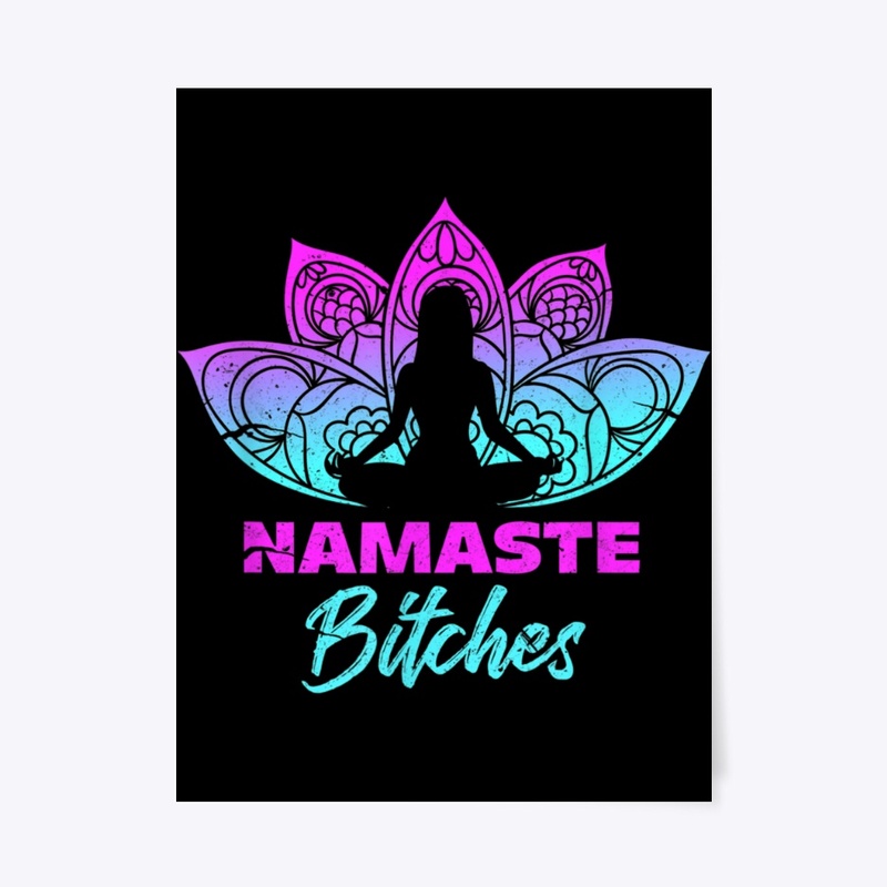Namaste Bitches