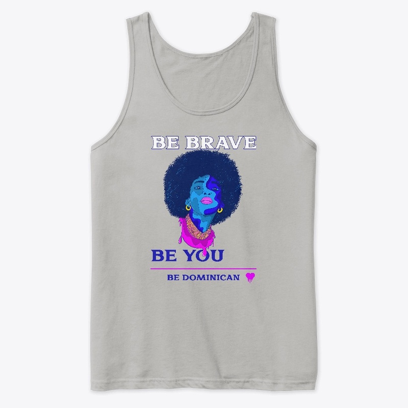 Be Brave Be You Be Dominican