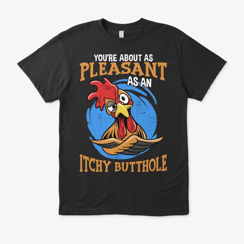 Rooster Lover Gift - As Itchy Butthole