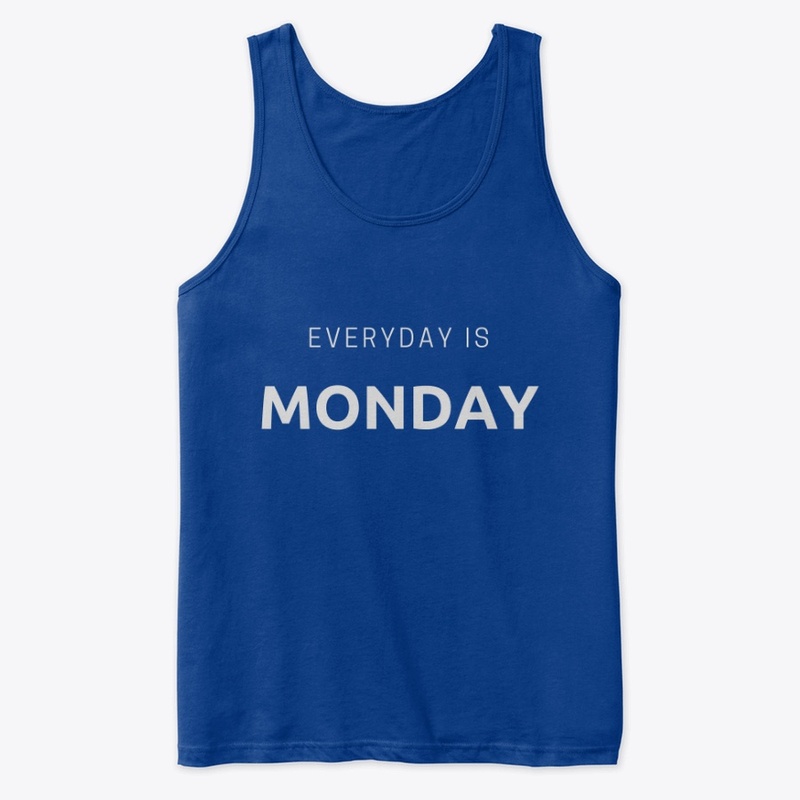 Everyday Is Monday